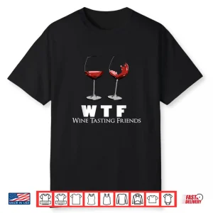 Wtf Wine Tasting Friends Wine Lover Professional Shirt