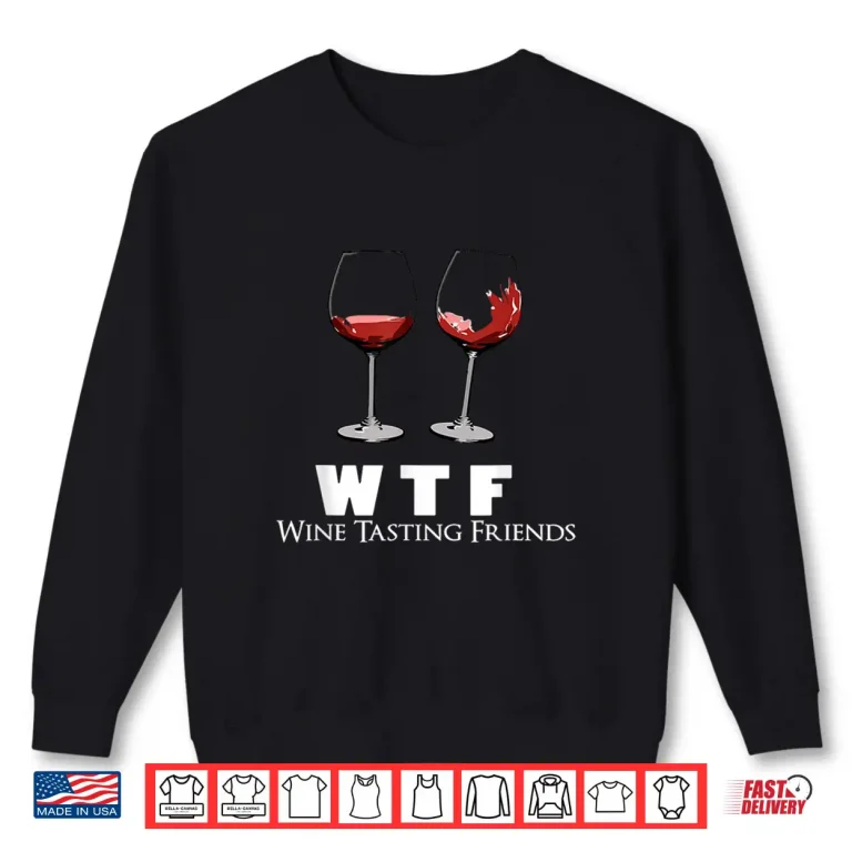 Sweatshirt WTF Wine Tasting Friends Wine Lover Professional Shirt