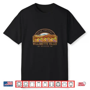 Willamette Valley Oregon Wine Country Wine Tasting Shirt