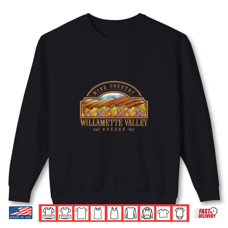 Sweatshirt Willamette Valley Oregon Wine Country Wine Tasting Shirt