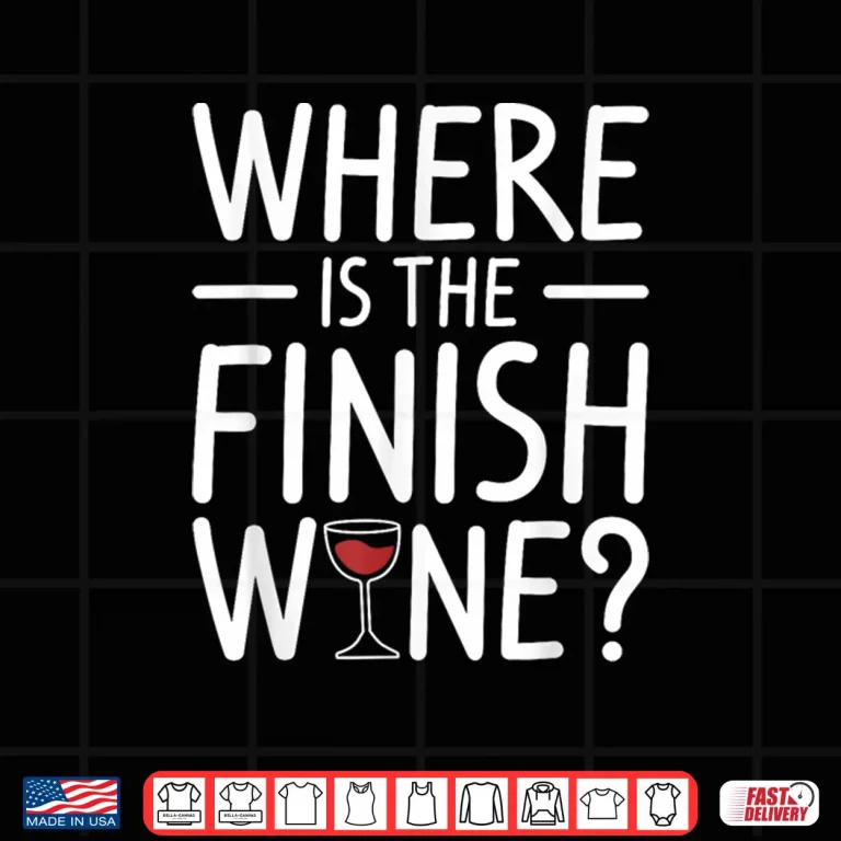 Design Where Is The Finish Wine Drinking Professional Shirt