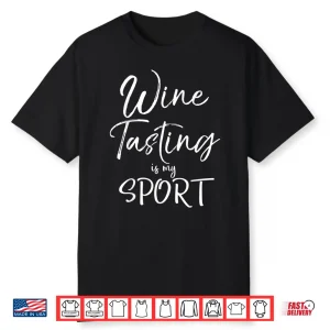 Wine Lover Gift Funny Quote Wine Tasting Is My Sport Shirt