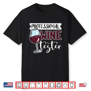 Wine Tasting Glass Alcohol Drinker Liquor Humor Shirt