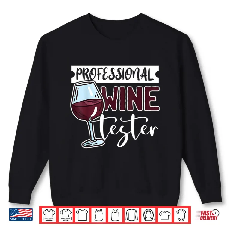 Sweatshirt Wine Tasting Glass Alcohol Drinker Liquor Humor Shirt