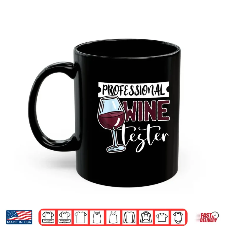 Mug Wine Tasting Glass Alcohol Drinker Liquor Humor Shirt