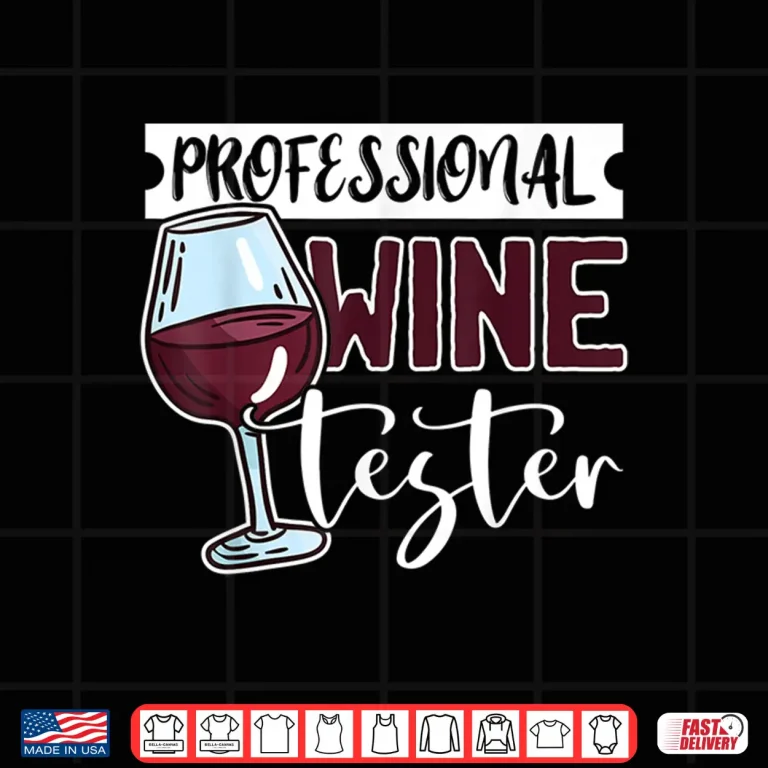 Design Wine Tasting Glass Alcohol Drinker Liquor Humor Shirt