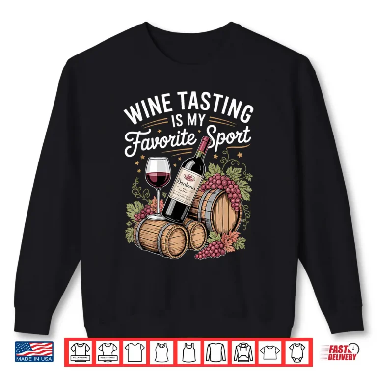 Sweatshirt Wine Tasting Is My Favorite Sport Vineyard Retro Art Shirt