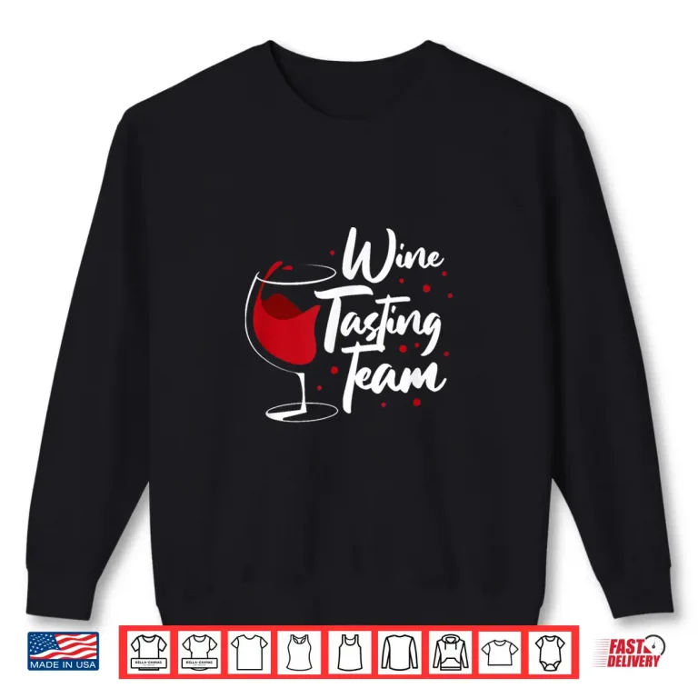 Sweatshirt Wine Tasting Team Funny Wine Drinker Drinking Shirt
