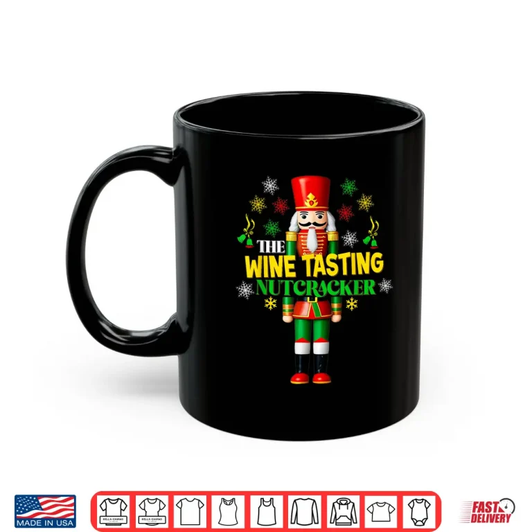 Mug Xmas Wine Tasting Matching Group Joyful Nutcracker Shirt
