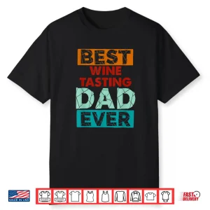Best Wine Tasting Dad Ever Funny Wine Tasting Dad Shirt