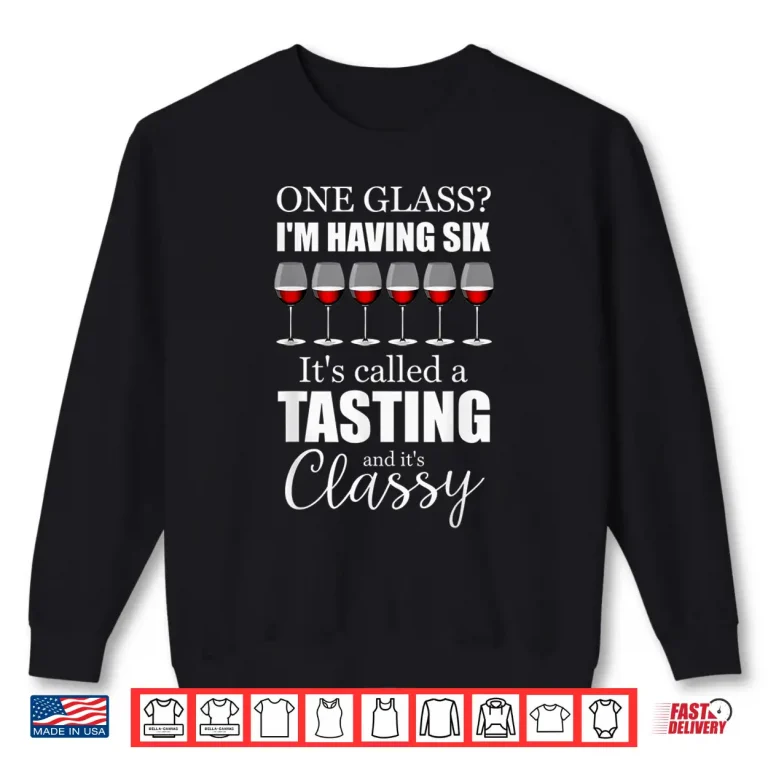 Sweatshirt Its Classy Wine Tasting Wine Lovers Shirt
