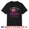 My Book Club Reads Between The Wines Wine Drinking Shirt