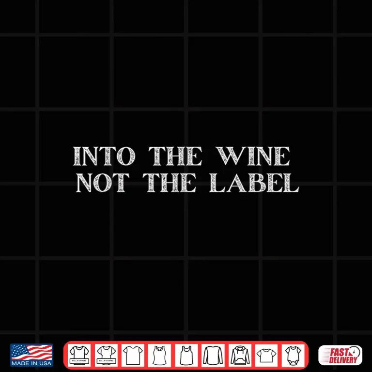 Design Into The Wine Not The Label Sommelier Tasting For Women Shirt