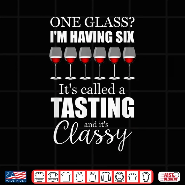 Design Its Classy Wine Tasting Wine Lovers Shirt