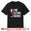 Red Wine Friends Drinking Glasses Wtf Wine Tasting Friends Shirt
