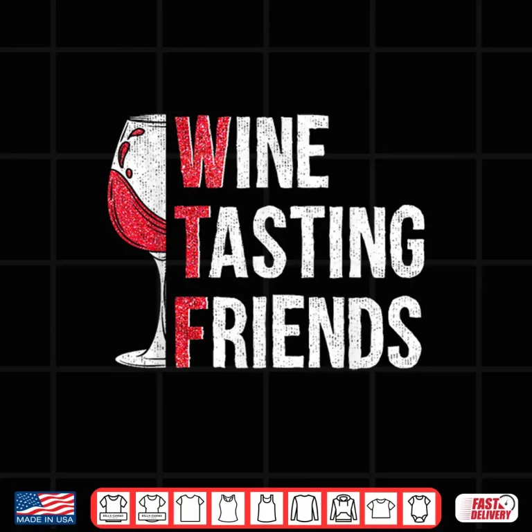 Design Red Wine Friends Drinking Glasses WTF Wine Tasting Friends Shirt