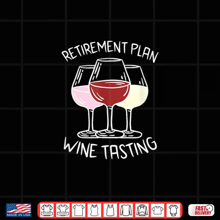 Design Retirement Plan Wine Tasting Wine Lover Wine Drinker Shirt