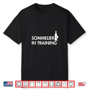 Sommelier In Training Wine Lover Drinking Tasting Bartender Shirt