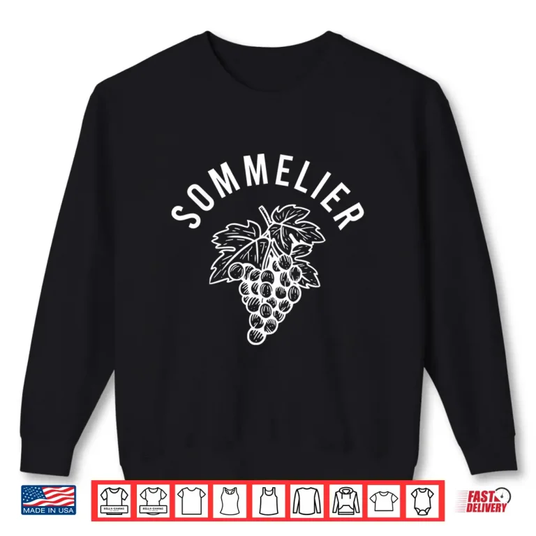 Sweatshirt Sommelier Grapes Wine Steward Waiter Restaurant Worker Shirt