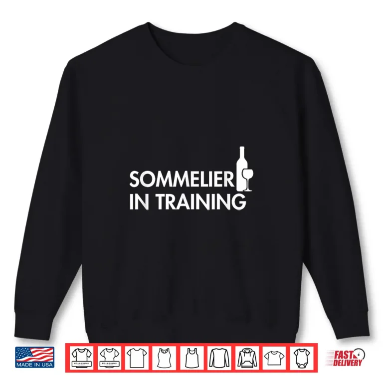 Sweatshirt Sommelier In Training Wine Lover Drinking Tasting Bartender Shirt