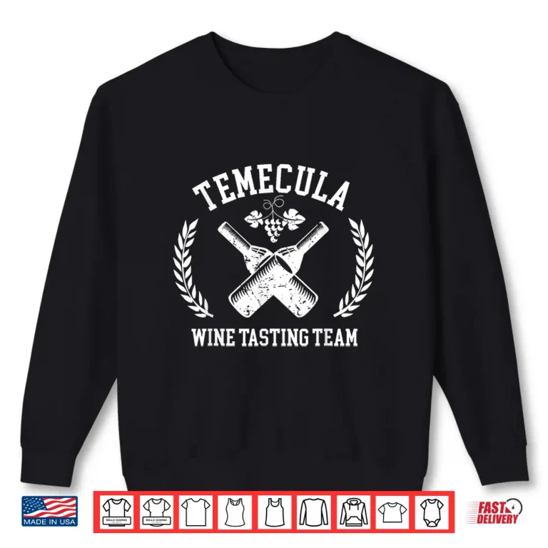 Sweatshirt Temecula Wine Tasting Team Winery Vineyard Trip Shirt