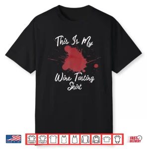 This Is My Wine Tasting Shirt Red Wine Stains Winery Tours Shirt
