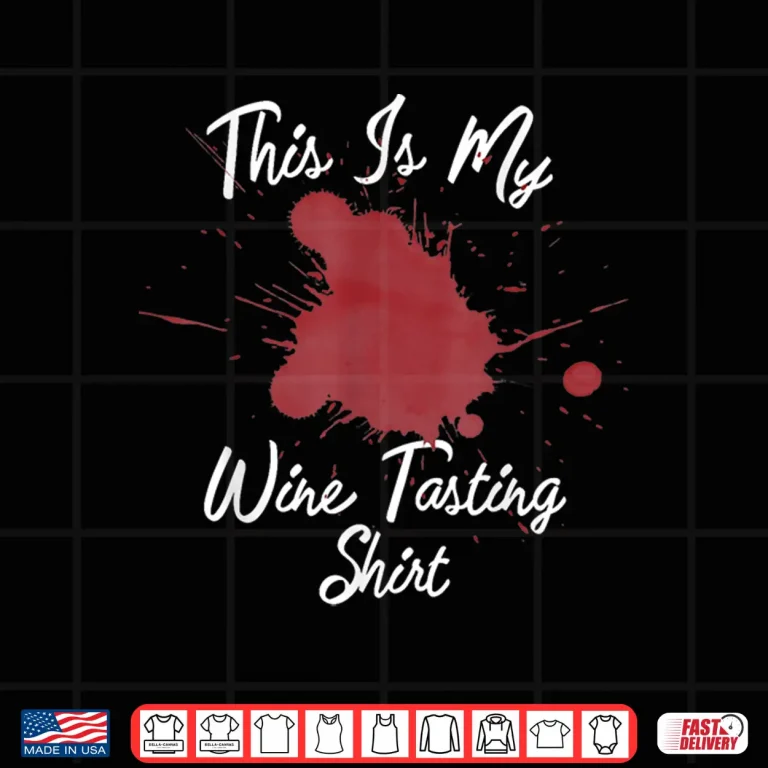 Design This Is My Wine Tasting Shirt Red Wine Stains Winery Tours Shirt