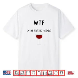 Wtf Wine Tasting Friends Shirt Funny Wine Lover Gifts