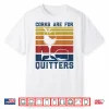 Wine Corks Are For Quitters Funny Red Wine Lovers Tasting Shirt