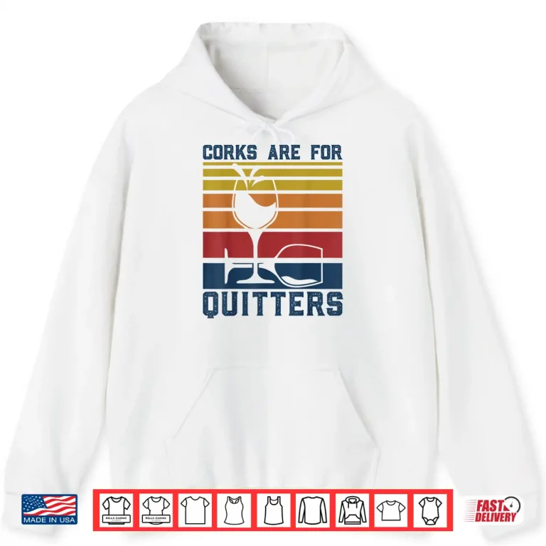 Hoodie Wine Corks Are For Quitters Funny Red Wine Lovers Tasting Shirt