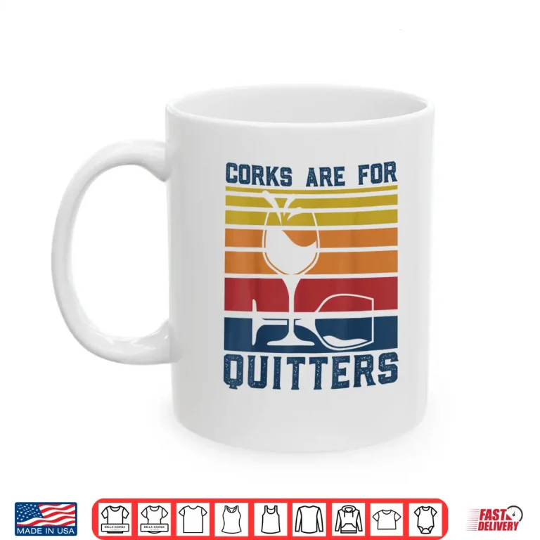 Mug Wine Corks Are For Quitters Funny Red Wine Lovers Tasting Shirt