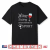 Wine Tasting Is My Favorite Sport Funny Wine Bachelorette Shirt