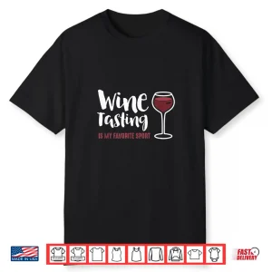 Wine Tasting Is My Favorite Sport Funny Wine Drinking Shirt