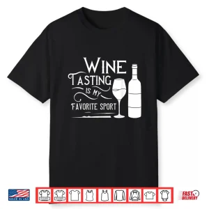 Wine Tasting Is My Favorite Sport Gift Shirt