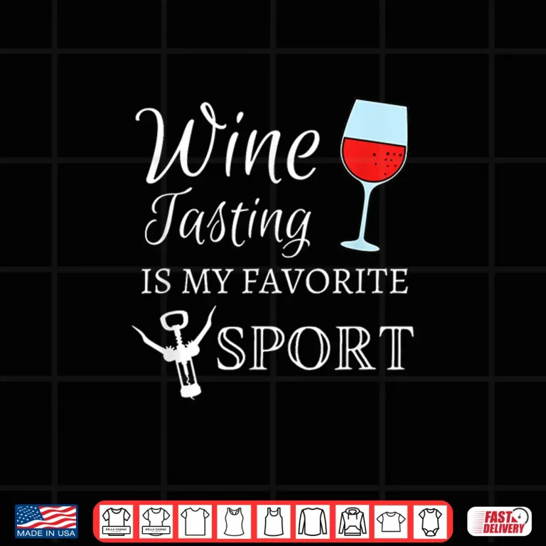 Design Wine Tasting Is My Favorite Sport Funny Wine Bachelorette Shirt