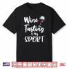 Wine Tasting Is My Sports Drinking Tshirt Wine Lover Winery Shirt