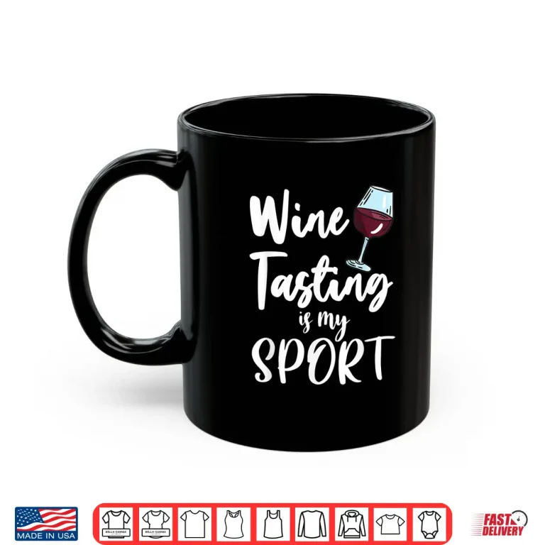 Mug Wine Tasting Is My Sports Drinking Tshirt Wine Lover Winery Shirt
