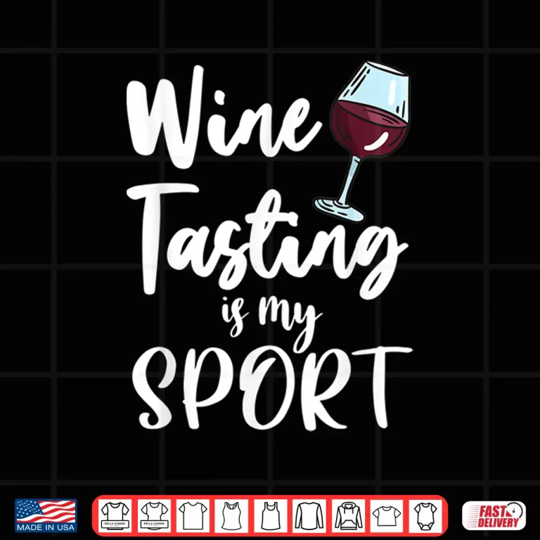 Design Wine Tasting Is My Sports Drinking Tshirt Wine Lover Winery Shirt