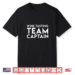 Wine Tasting Team Captain Sarcastic Funny Wine T Shirt