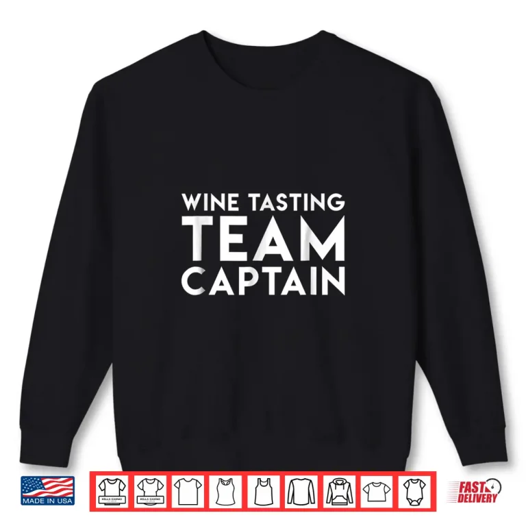 Sweatshirt Wine Tasting Team Captain Sarcastic funny wine t shirt
