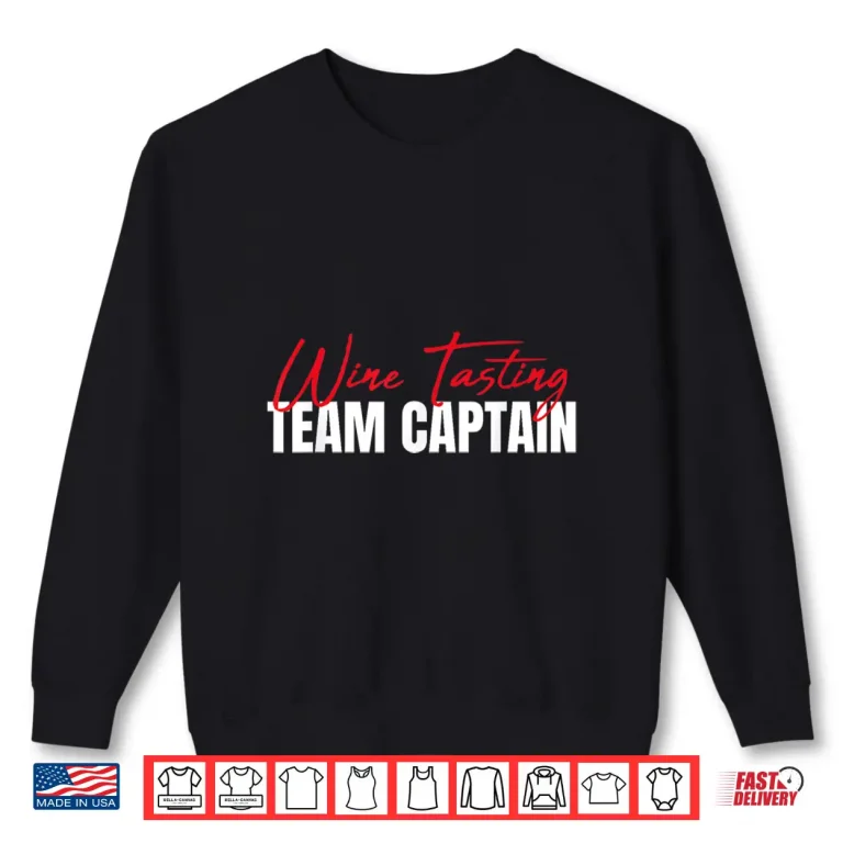 Sweatshirt Wine Tasting Team Captain Wine Taster Wine Drinker Shirt