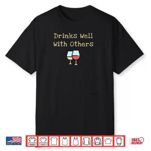 Drinks Well With Others Drinker Gift Wine Tasting Shirt