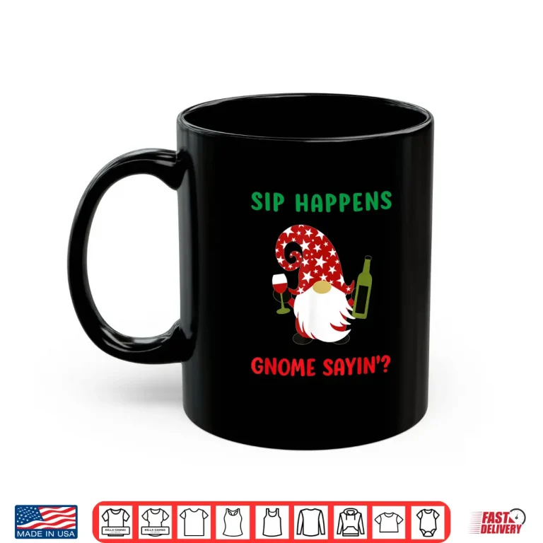 Mug Sip Happens Wine Drinking Gnome Saying Funny Christmas Gift Shirt