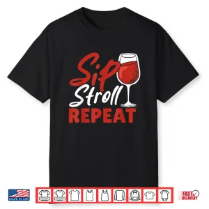 Sip Stroll Repeat Funny Wine Walking Camping Wine Tasting Shirt