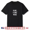 Sure I Like Wine Funny Drinking Wine Tasting Winery Lover Shirt