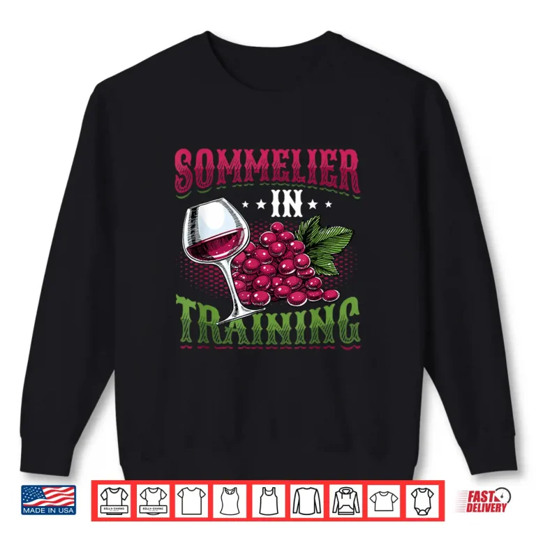 Sweatshirt Sommelier In Training Wine Tasting Shirt