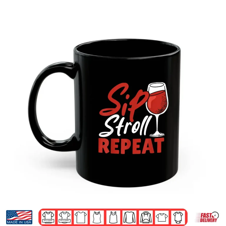 Mug Sip Stroll Repeat Funny Wine Walking Camping Wine Tasting Shirt