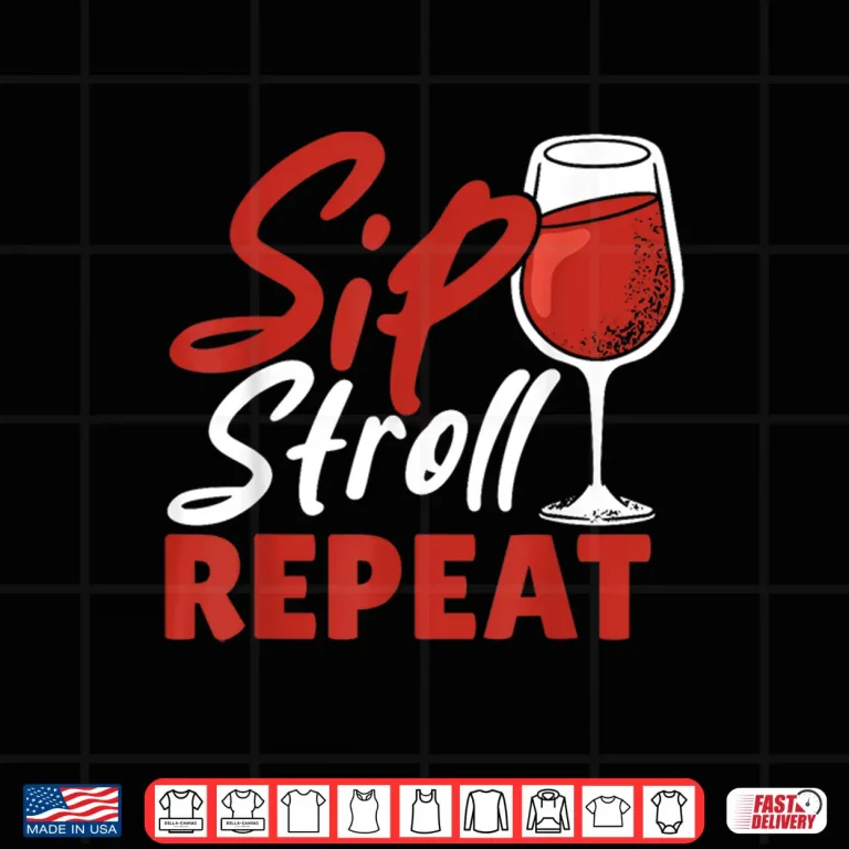 Design Sip Stroll Repeat Funny Wine Walking Camping Wine Tasting Shirt