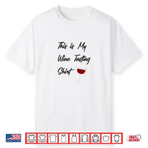 This Is My Wine Tasting Shirt Drinking Joke Fun Wine Gifts Shirt