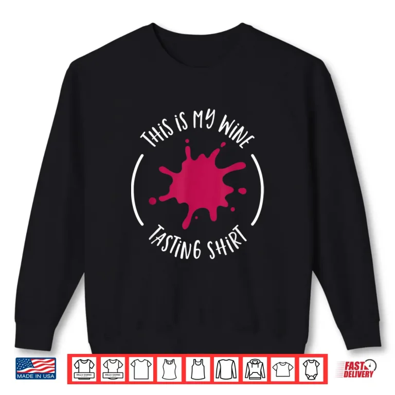 Sweatshirt This Is My Wine Tasting Shirt Funny Spilled Wine Drinker Shirt